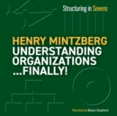 Image for Understanding Organizations...Finally!: Structuring in Sevens
