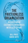 Image for The frictionless organization  : deliver great customer experiences with less effort