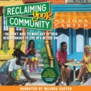 Image for Reclaiming your community: you don&#39;t have to move out of your neighborhood to live in a better one