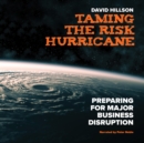 Image for Taming the Risk Hurricane: Preparing for Major Business Disruption