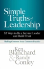 Image for Simple truths of leadership  : 52 ways to be a servant leader and build trust