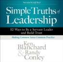 Image for Simple Truths of Leadership: 52 Ways to Be a Servant Leader and Build Trust