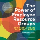 Image for Power of Employee Resource Groups: How People Create Authentic Change