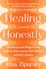 Image for Healing Honestly: The Messy and Magnificent Path to Overcoming Self-Blame and Self-Shame