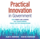 Image for Practical Innovation in Government: How Front-Line Leaders Are Transforming Public-Sector Organizations