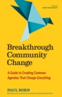 Image for Breakthrough community change  : a guide to creating common agendas that change everything