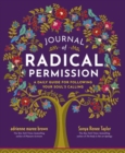 Image for Journal of Radical Permission : A Daily Guide for Following Your Soul’s Calling 