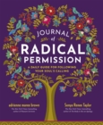 Image for Journal of Radical Permission: A Daily Guide for Following Your Soul&#39;s Calling