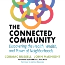 Image for Connected Community: Discovering the Health, Wealth, and Power of Neighborhoods