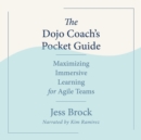 Image for Dojo Coach&#39;s Pocket Guide: Maximizing Immersive Learning for Agile Teams