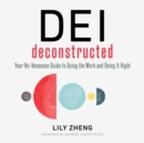 Image for DEI Deconstructed: Your No-Nonsense Guide to Doing the Work and Doing It Right