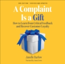 Image for Complaint Is a Gift, 3rd Edition: How to Learn from Critical Feedback and Recover Customer Loyalty