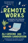 Image for Remote Works: Managing for Freedom, Flexibility, and Focus