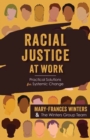 Image for Racial justice at work  : practical solutions for systemic change