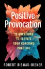 Image for Positive provocation  : 25 questions to elevate your coaching practice