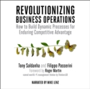 Image for Revolutionizing Business Operations: How to Build Dynamic Processes for Enduring Competitive Advantage