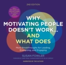 Image for Why Motivating People Doesn&#39;t Work...and What Does, Second Edition: More Breakthroughs for Leading, Energizing, and Engaging