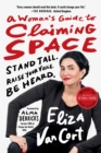 Image for A woman&#39;s guide to claiming space  : stand tall, raise your voice, be heard
