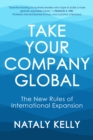 Image for Take Your Company Global: The New Rules of International Expansion