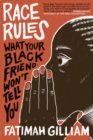 Image for Race Rules : What Your Black Friend Won’t Tell You