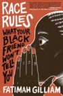 Image for Race Rules: What Your Black Friend Won&#39;t Tell You