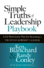 Image for Simple Truths of Leadership Playbook: A 52-Week Game Plan for Becoming a Trusted Servant Leader
