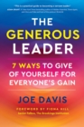Image for The generous leader: 7 ways to give of yourself for everyone&#39;s gain