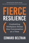 Image for Fierce Resilience : Combatting Workplace Stress One Conversation at a Time