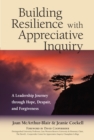 Image for Building resilience with appreciative inquiry  : a leadership journey through hope, despair, and forgiveness