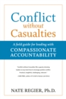 Image for Conflict without Casualties: A Field Guide for Leading with Compassionate Accountability