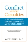 Image for Conflict Without Casualties: A Field Guide for Leading With Compassionate Accountability