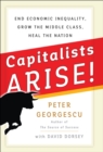 Image for Capitalists, arise: end wealth inequality, grow the middle class, heal the nation