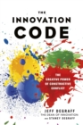 Image for The innovation code: the creative power of constructive conflict