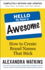 Image for Hello, My Name Is Awesome: How to Create Brand Names That Stick
