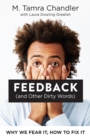 Image for Feedback (and Other Dirty Words) : Why We Fear It, How to Fix It