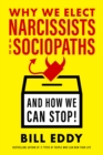 Image for Why we elect narcissists and sociopaths - and how we can stop!