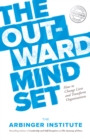 Image for The Outward Mindset: How to Change Lives and Transform Organizations.