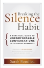 Image for Breaking the Silence Habit: A Practical Guide to Uncomfortable Conversations in the #MeToo Workplace 