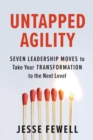 Image for Untapped agility  : seven leadership moves to take your transformation to the next level