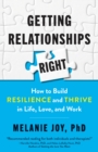 Image for Getting relationships right  : how to build resilience and thrive in life, love, and work