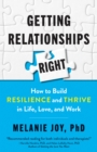 Image for Getting relationships right: how to build resilience and thrive in life, love, and work