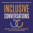 Image for Inclusive Conversations: Fostering Equity, Empathy, and Belonging across Differences