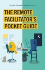 Image for The Remote Facilitator&#39;s Pocket Guide