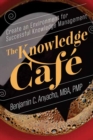 Image for The knowledge cafâe  : create an environment for successful knowledge management