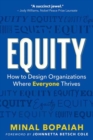 Image for Equity  : how to design organizations where everyone thrives