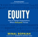Image for Equity: how to design organizations where everyone thrives