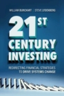 Image for 21st century investing  : redirecting financial strategies to drive systems change