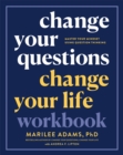 Image for Change your questions, change your life workbook: master your mindset using question thinking