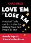 Image for Love &#39;Em or Lose &#39;Em Card Deck : Practical Tools and Activities for Getting Your Best People to Stay