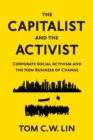 Image for The capitalist and the activist  : corporate social activism and the new business of change